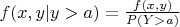 $f(x,y|y>a)=\frac{f(x,y)}{P(Y>a)}$