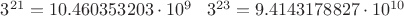 $3^{21}=10.460353203\cdot10^9\,\,\,\,\,   3^{23}=9.4143178827\cdot10^{10}$