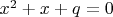 $x^2+x+q=0$