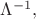 $\Lambda^{-1},$
