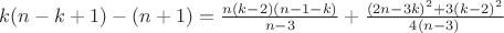 $k(n-k+1)-(n+1)=\frac{n(k-2)(n-1 - k)}{n-3} + \frac{(2n-3k)^2+3(k-2)^2}{4(n-3)}$