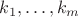 $k_1,\dots,k_m$