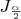 $J_{\frac{\alpha}{2}}$