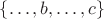 $\{\ldots,b,\ldots,c\}$