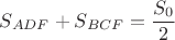 $S_{ADF}+S_{BCF}=\dfrac {S_0}{2}$