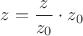 $z=\dfrac{z}{z_{0}}\cdot z_{0}$