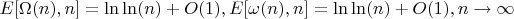 $E[\Omega(n),n]=\ln\ln(n)+O(1), E[\omega(n),n]=\ln\ln(n)+O(1),n \to \infty$