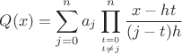 $$Q(x) = \sum_{j=0}^n a_j \prod_{t=0\atop t\ne j}^n \frac{x-ht}{(j-t)h}$$