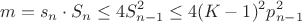$$m = s_n \cdot S_n \leq 4 S_{n-1}^2 \leq 4 (K-1)^2 p_{n-1}^2$$ $$m = s_n \cdot S_n \leq 4 S_{n-1}^2 \leq 4 (K-1)^2 p_{n-1}^2$$