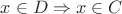 $x \in D \Rightarrow x \in C$