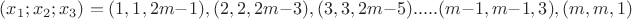 $(x_1; x_2; x_3)=(1,1,2m-1), (2,2,2m-3), (3,3,2m-5).....(m-1, m-1, 3), (m,m,1)$