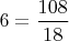 $6=\dfrac{108}{18}$