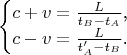 $$\begin{cases}c+v=\frac L{t_B-t_A}\text{,}\\ c-v=\frac L{t'_A-t_B}\text{.}\end{cases}$$