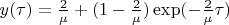 $y ( \tau ) = \frac {2}{\mu} + (1 - \frac {2}{\mu}) \exp ( - \frac {2}{\mu} \tau)$
