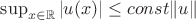 $\sup_{x\in\mathbb{R}}|u(x)|\le const\|u\|$