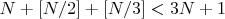 $N+[N/2]+[N/3]<3N+1$