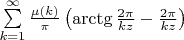 $\sum\limits_{k=1}^{\infty}\frac{\mu(k)}{\pi}\left(\arctg\frac{2\pi}{k z}-\frac{2\pi}{k z}\right)$