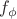 $f_\phi$