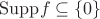 ${\rm Supp} f\subseteq\{0\}$