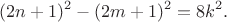 $$(2n+1)^2 - (2m+1)^2 = 8k^2.$$