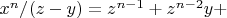 $x^n/(z-y)=z^{n-1}+z^{n-2}y+$