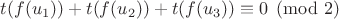 $t(f(u_1)) + t(f(u_2)) + t(f(u_3)) \equiv 0 \pmod 2$