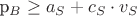 p_B \ge a_S + c_S \cdot v_S