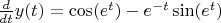 $\frac{d}{dt}y(t)=\cos(e^{t})-e^{-t}\sin(e^{t})$