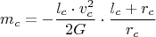 $$m_c=-\dfrac{l_c\cdot v_c^2}{2G}\cdot \dfrac{l_c+r_c}{r_c}$$