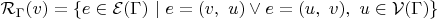 $\mathcal{R}_\Gamma(v)=\{e\in\mathcal{E}(\Gamma)\ |\ e=(v,\ u)\lor e=(u,\ v),\ u\in\mathcal{V}(\Gamma)\}$