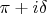 $\pi+i\delta$