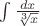 $\int \frac {dx} {\sqrt[3] x}$