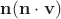 $\mathbf n(\mathbf n\cdot \mathbf v)$