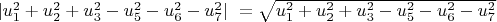 $\,| u_1^2 + u_2^2 + u_3^2 - u_5^2 - u_6^2 - u_7^2 |~= \sqrt{u_1^2 + u_2^2 + u_3^2 - u_5^2 - u_6^2 - u_7^2}$