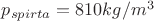$p_{spirta} =810kg/m^3$