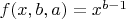 $f(x,b,a)=x^{b-1}$