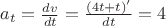 $a_t=\frac{dv}{dt}=\frac{(4t+t)'}{dt}=4$