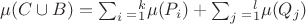 $ \mu (C \cup B) =  \sum_i_=_1^k \mu (P_i)+ \sum_j_=_1^l \mu (Q_j) $