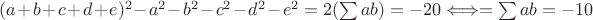 $(a+b+c+d+e)^2-a^2-b^2-c^2-d^2-e^2=2(\sum ab)=-20 \Longleftrightarrow=\sum ab=-10$