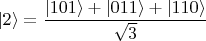 $ |2\rangle = \dfrac{|101\rangle + |011\rangle + |110\rangle}{\sqrt 3}$