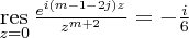 \large$\mathop{\mathrm{res}}\limits_{z=0}\frac{e^{i(m-1-2j)z}}{z^{m+2}}=-\frac{i}{6}$