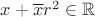 $x+\overline x r^2 \in \mathbb R$