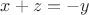 $x+z=-y$