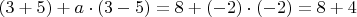 $ (3+5)+a \cdot (3-5)=8+(-2) \cdot (-2)=8+4 $
