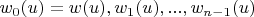 $w_0(u)=w(u), w_1(u), ..., w_{n-1}(u)$