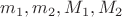 $m_1,m_2,M_1,M_2$