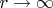$r \rightarrow \infty$
