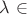 $\lambda$ \in