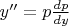 $y''=p\frac{dp}{dy}$