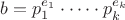 $b=p_1^{e_1}\cdot \dots \cdot p_k^{e_k}$